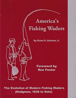 Seller image for AMERICA'S FISHING WADERS: The evolution of modern fishing waders (Hodgman, 1838 to date). By Victor R. Johnson, Jr. for sale by Coch-y-Bonddu Books Ltd