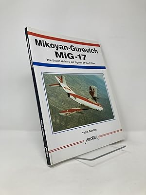 Seller image for Mikoyan-Gurevich MiG-17: The Soviet Union's Jet Fighter of the Fifties (Aerofax) for sale by Southampton Books