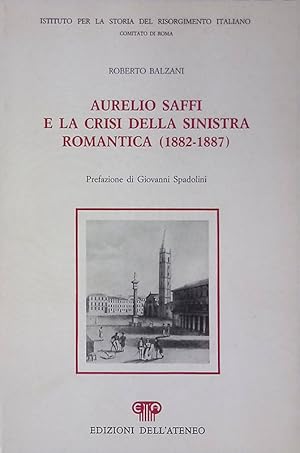 Immagine del venditore per Aurelio Saffi e la crisi della sinistra romantica. 1882-1887 venduto da FolignoLibri