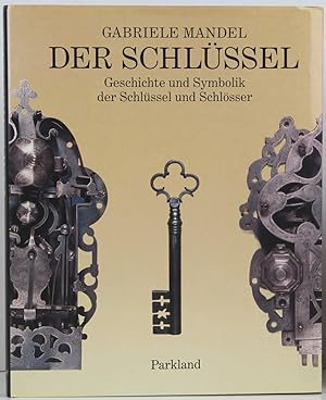 Der Schlüssel. Geschichte und Symbolik der Schlüssel und Schlösser.