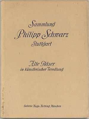 Bild des Verkufers fr Katalog der Sammlung Philipp Schwarz Stuttgart. Alte Glser in knstlerischer Veredlung. Auktion in Mnchen in der Galerie Helbing, Mittwoch, den 25. Oktober 1916. zum Verkauf von Schsisches Auktionshaus & Antiquariat