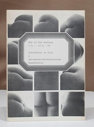 Seller image for Sex in der Werbung. Kunsthalle zu Kiel & Schleswig-Holsteinischer Kunstverein 1.5 - 27.5. '73. for sale by Dieter Eckert