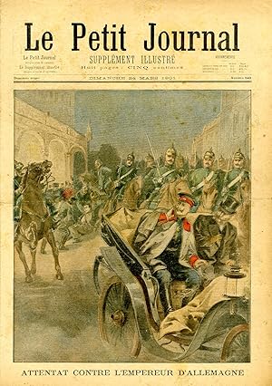 "LE PETIT JOURNAL N°540 du 24/3/1901" ATTENTAT CONTRE L'EMPEREUR D'ALLEMAGNE / A LONDRES : Violen...