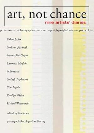 Imagen del vendedor de Art, Not Chance: Nine Artists' Diaries a la venta por WeBuyBooks