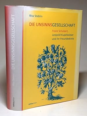 Immagine del venditore per Die Unsinnsgesellschaft. Franz Schubert, Leopold Kupelwieser und ihr Freundeskreis, unter Mitarbeit von Erich Benedikt, Walther Brauneis, Ilija Drhammer, Herwig Knaus, Michael Lorenz und Gerhard Stradner. Mit Abbildungen und Dokumenten. venduto da Antiquariat Dr. Lorenz Kristen