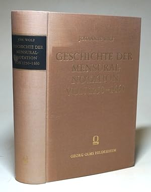 Geschichte der Mensural-Notation von 1250-1460. Nach den Theoretischen und praktischen Quellen be...