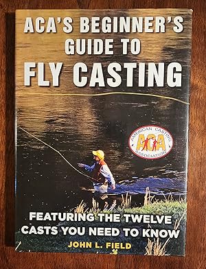 Seller image for ACA's Beginner's Guide to Fly Casting: Featuring the Twelve Casts You Need to Know for sale by D6