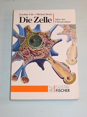 Die Zelle. Atlas der Ultrastruktur.