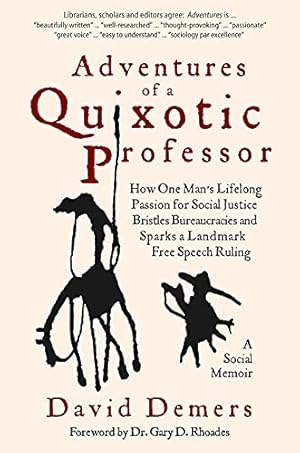 Seller image for Adventures of a Quixotic Professor: How One Man's Lifelong Passion for Social Justice Bristles Bureaucracies and Sparks a Landmark Free Speech Ruling for sale by -OnTimeBooks-