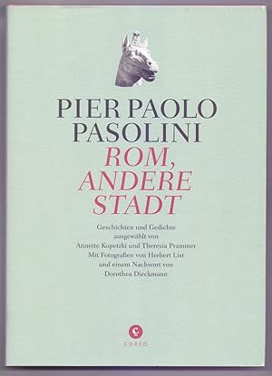 Imagen del vendedor de Rom, andere Stadt : Geschichten und Gedichte. Pier Paolo Pasolini. Ausgew. und bers. von Annette Kopetzki und Theresia Prammer. Mit Fotogr. von Herbert List und einem Nachw. von Dorothea Dieckmann / Corsolibro ; 1 a la venta por Die Wortfreunde - Antiquariat Wirthwein Matthias Wirthwein