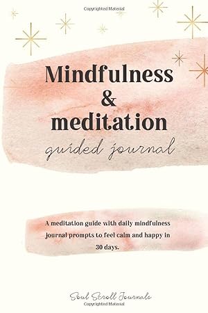 Seller image for Mindfulness & meditation guided journal: A meditation guide with daily mindfulness journal prompts to feel calm and happy in 30 days. for sale by -OnTimeBooks-