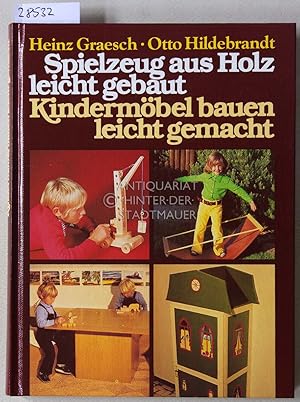 Imagen del vendedor de Spielzeug aus Holz leicht gebaut - Kindermbel bauen leicht gemacht. a la venta por Antiquariat hinter der Stadtmauer