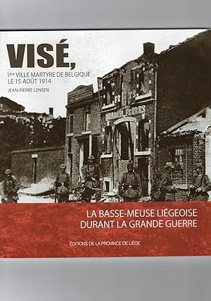 Immagine del venditore per Vise 1re ville martyre de belgique le 15 aout 1914 : la basse-meuse liegeoise durant la premiere gu venduto da Dmons et Merveilles