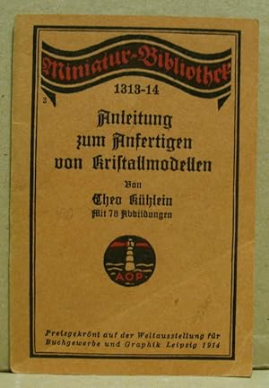 Anleitung zum Anfertigen von Kristallmodellen. (Miniatur-Bibliothek 1313-14)