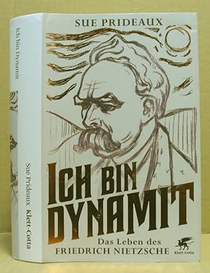 Ich bin Dynamit. Das Leben des Friedrich Nietzsche.