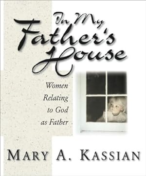 Bild des Verkufers fr In My Father's House: Women Relating to God As Father zum Verkauf von 2nd Life Books