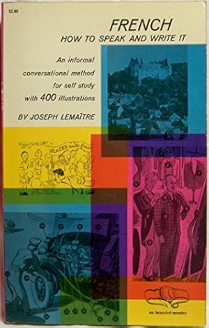 Seller image for French: How to Speak and Write It: An informal conversational method for self study with 400 illustrations (English and French Edition) for sale by ZBK Books