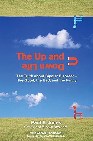 Seller image for The Up and Down Life: The Truth About Bipolar Disorder--the Good, the Bad, and the Funny (Lynn Sonberg Books) for sale by ZBK Books