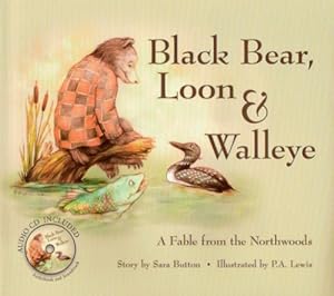 Image du vendeur pour Black Bear, Loon & Walleye: A Fable from the Northwoods mis en vente par ZBK Books