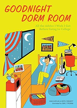 Image du vendeur pour Goodnight Dorm Room: All the Advice I Wish I Got Before Going to College mis en vente par ZBK Books