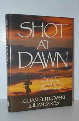 Imagen del vendedor de Shot At Dawn Executions in World War One by Authority of the British Army Act by Julian Putkowski Hardcover a la venta por Nugget Box  (PBFA)