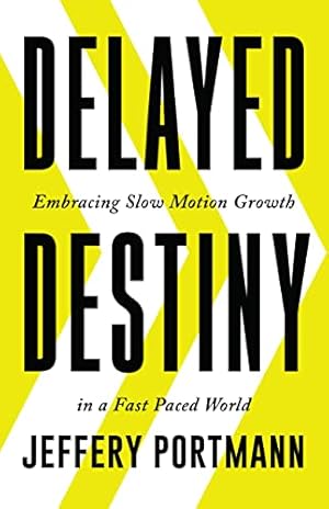 Seller image for Delayed Destiny: Embracing Slow Motion Growth in a Fast Paced World for sale by ZBK Books