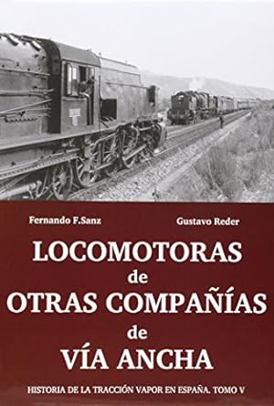 Historia de la Tracción Vapor en España Tomo V : Locomotoras de Otras Companias de via Anchaa