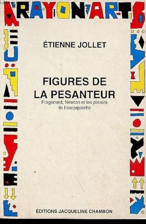 Seller image for Figures de la pesanteur - Fragonard, Newton et les plaisirs de l'escarpolette - Collection rayon arts. for sale by Le-Livre