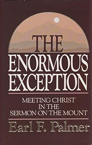 Imagen del vendedor de The enormous exception: Meeting Christ in the Sermon on the mount a la venta por ZBK Books