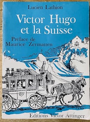 Seller image for Victor Hugo et la Suisse - Prface de Maurice Zermatten for sale by Librairie SSAD