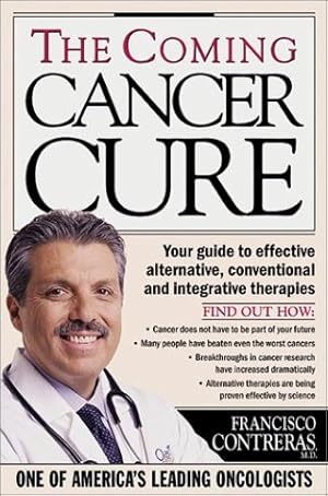 Imagen del vendedor de The Coming Cancer Cure Your Guide to effective alternative, conventional and integrative therapies a la venta por ZBK Books