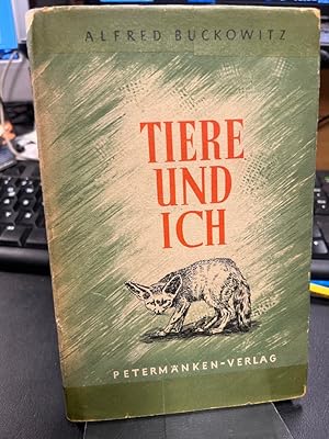 Seller image for Tiere und ich. Erlebnisse mit wilden und zahmen Tieren. for sale by Antiquariat Hecht