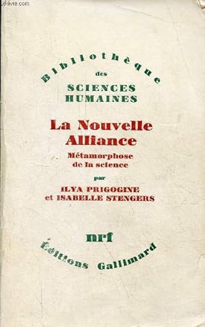 Bild des Verkufers fr La Nouvelle Alliance - Mtamorphose de la science - Collection Bibliothque des sciences humaines. zum Verkauf von Le-Livre