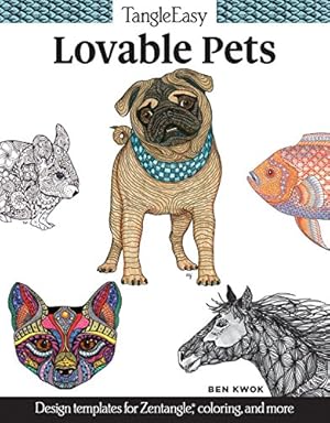 Seller image for TangleEasy Lovable Pets: Design Templates for Zentangle (R), Coloring, and More (Design Originals) Tangle, Pattern, & Color Companion Animal Designs like Dogs, Cats, Birds, Fish, Horses, and Hamsters for sale by ZBK Books