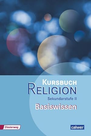 Image du vendeur pour Kursbuch Religion Sekundarstufe II Basiswissen mis en vente par AHA-BUCH GmbH