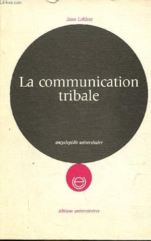 Seller image for La communication tribale - La communication sociale dans les socits traditionnelles d'Afrique noire - Collection encyclopdie universitaire. for sale by Le-Livre