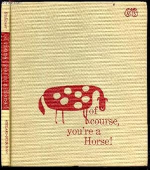 Bild des Verkufers fr Of course you're a horse - 1st edition zum Verkauf von Le-Livre