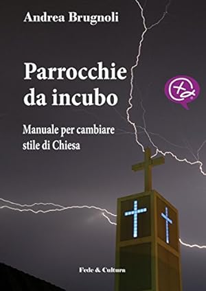 Immagine del venditore per Parrocchie da incubo. Manuale per cambiare stile di Chiesa venduto da libreria biblos