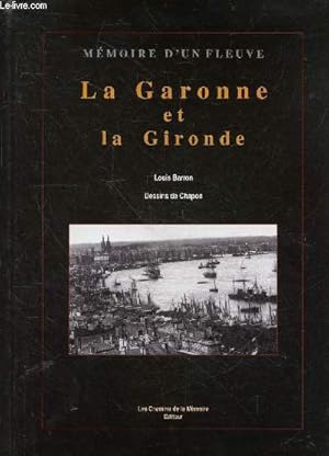 Imagen del vendedor de La garonne et la gironde : de sa source  son embouchure - Collection Mmoire d'un fleuve a la venta por Le-Livre