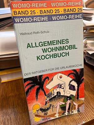 Bild des Verkufers fr Allgemeines Wohnmobil-Kochbuch. Die Anleitung fr alle Wohnmobil-Kche. Der Ratgeber fr die Urlaubskche. (= Womo-Reihe Band 25). zum Verkauf von Altstadt-Antiquariat Nowicki-Hecht UG