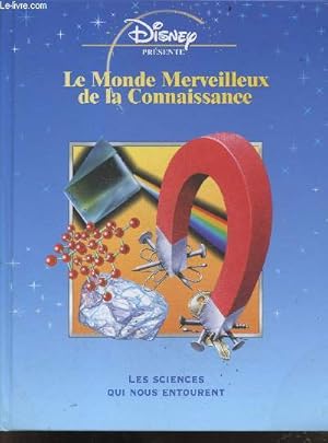 Bild des Verkufers fr Le monde merveilleux de la connaissance - Les sciences qui nous entourent zum Verkauf von Le-Livre