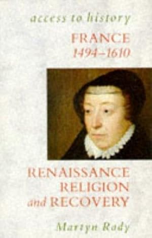 Bild des Verkufers fr Access To History: France - Renaissance, Religion & Recovery, 1483-1610: Renaissance, Religion and Recovery, 1483-1610 zum Verkauf von WeBuyBooks 2