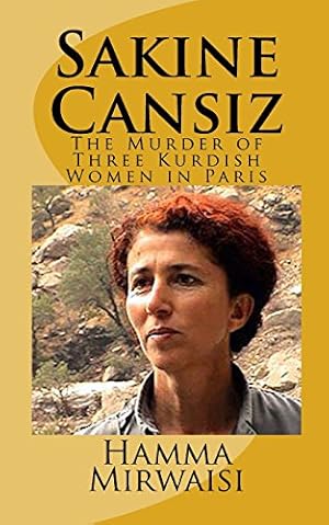 Seller image for Sakine Cansiz: The Murder of Three Kurdish Women in Paris for sale by -OnTimeBooks-