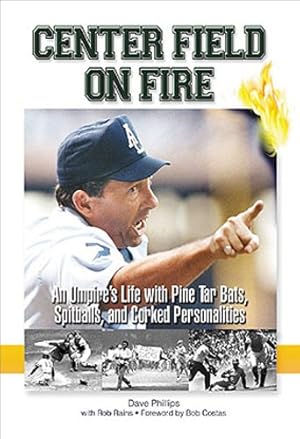Seller image for Center Field on Fire: An Umpire's Life with Pine tar Bats, Spitballs, and Corked Personalities for sale by ZBK Books