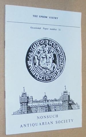 The Epsom Vestry (Nonsuch Antiquarian Society Occasional Paper No.30)