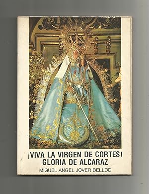 Imagen del vendedor de Viva la Virgen de Cortes!. Gloria de Alcaraz. a la venta por Librera El Crabo