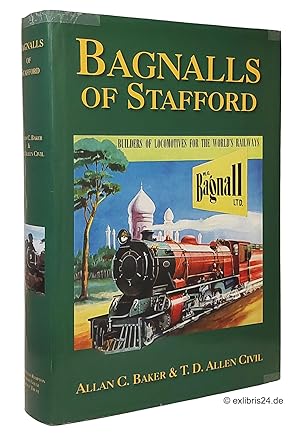 Imagen del vendedor de Bagnalls of Stafford : Builder of Locomotives for the World's Railways : A History of the Firm & Its Folk a la venta por exlibris24 Versandantiquariat