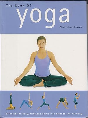 Seller image for The Book of Yoga : Bringing the Body, Mind and Spirit Into Balance and Harmony for sale by Robinson Street Books, IOBA