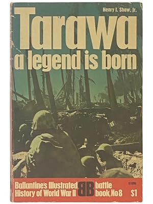 Immagine del venditore per Tarawa: A Legend is Born (Ballantine's Illustrated History of World War II: Battle Book No 8) venduto da Yesterday's Muse, ABAA, ILAB, IOBA