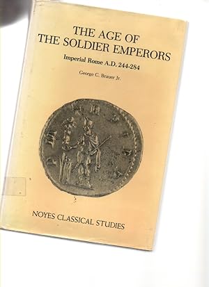 Image du vendeur pour The Age of the Soldier Emperors Imperial Rome A. D. 244-284 mis en vente par Mossback Books